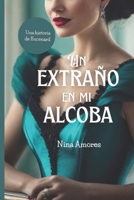 Un extraño en mi alcoba (Los reyes de Encenard) (Spanish Edition) B0CMZV984H Book Cover
