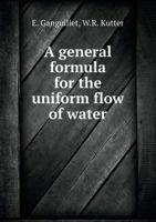 A General Formula for the Uniform Flow of Water 5518994990 Book Cover