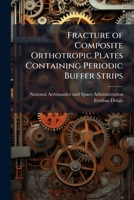 Fracture of Composite Orthotropic Plates Containing Periodic Buffer Strips 1288911505 Book Cover