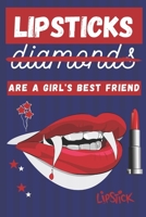 Lipsticks Are a Girl's Best Friend: Cute Lipstick Gifts for Girls and Women... Lined Paperback Journal 1676699961 Book Cover