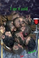I Ate It Cold 1913144038 Book Cover