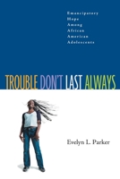 Trouble Don't Last Always: Emancipatory Hope Among African American Adolescents 0829815406 Book Cover