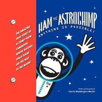 Ham the Astrochimp: Anything Is Possible 1479710598 Book Cover