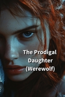 The Prodigal Daughter (Werewolf) B0DS6BWXZ5 Book Cover