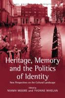 Heritage, Memory and the Politics of Identity: New Perspectives on the Cultural Landscape 1138248347 Book Cover