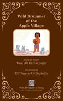 Wild Drummer of the Apple Village 6250036938 Book Cover
