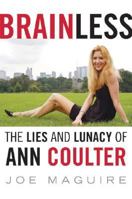 Brainless: The Lies and Lunacy of Ann Coulter 0061243507 Book Cover