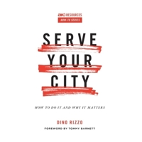 Serve Your City: How To Do It and Why It Matters 1642960004 Book Cover