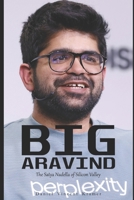 Big Aravind: The Satya Nadella of Silicon Valley B0F314GG6N Book Cover