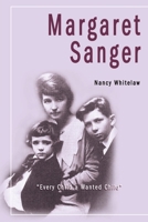 Margaret Sanger: Every Child a Wanted Child (People in Focus Book) 0595187579 Book Cover