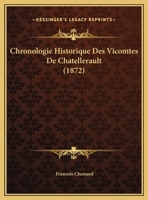 Chronologie Historique Des Vicomtes De Chatellerault (1872) 1160055157 Book Cover