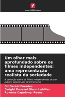 Um olhar mais aprofundado sobre os filmes independentes: uma representação realista da sociedade (Portuguese Edition) 6200718377 Book Cover