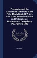 Proceedings of the Associated Survivors of the Fifty-Ninth Regt., N.Y. Vet. Vols. First Annual Re-union and Dedication of Monument at Gettysburg, Pa., July 3d, 1889 1340240270 Book Cover