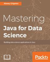 Mastering Java for Data Science: Analytics and more for production-ready applications 1782174273 Book Cover