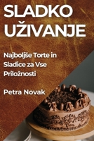 Sladko Uzivanje: Najboljse Torte in Sladice za Vse Priloznosti 1835599095 Book Cover