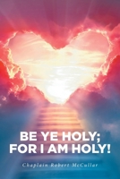 Be Ye Holy; For I Am Holy! B0FL99N2KM Book Cover