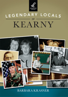 Legendary Locals of Kearny 1467102245 Book Cover