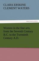 Women in the Fine Arts from the Seventh Century BC to the Twentieth Century AD 1861717253 Book Cover