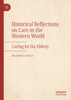 Caring for the Elderly from Prehistory to the Twentieth Century: Caregiving in Western Societies 3031871278 Book Cover