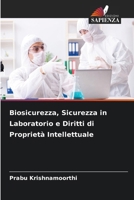 Biosicurezza, Sicurezza in Laboratorio e Diritti di Proprietà Intellettuale 6209667600 Book Cover