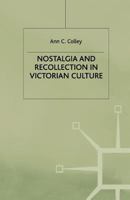 Nostalgia and Recollection in Victorian Culture 0312216645 Book Cover