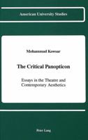 The Critical Panopticon: Essays in the Theatre and Contemporary Aesthetics 0820415618 Book Cover