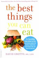 The Best Things You Can Eat: For Everything from Aches to Zzzz, the Definitive Guide to the Nutrition-Packed Foods that Energize, Heal, and Help You Look Great 0738215961 Book Cover