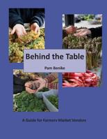 Behind the Table: A Guide for Farmers Market Vendors 1543262724 Book Cover