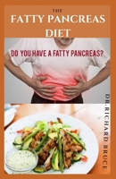 THE FATTY PANCREAS DIET: Delicious Recipes to Prevent and Reverse Pancreatitis Includes Diet Tips, Food to Eat and Avoid, Meal Plan And Lots More B08TZ3HYTJ Book Cover