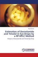 Estimation of Dorzolamide and Timolol in Eye Drops by a RP-HPLC Method: Analysis of Dorzolamide and Timolol Eye Drop 3844314148 Book Cover