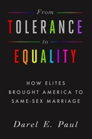 From Tolerance to Equality: How Elites Brought America to Same-Sex Marriage 1481306952 Book Cover