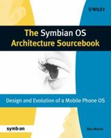 The Symbian OS Architecture Sourcebook: Design and Evolution of a Mobile Phone OS 0470018461 Book Cover
