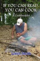 If You Can Read You Can Cook: A Cook Booklet 1499593813 Book Cover