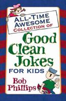 All-Time Awesome Collection of Good Clean Jokes for Kids 0736917772 Book Cover