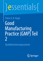 Good Manufacturing Practice (GMP) Teil 2: Qualitätssicherungssysteme (essentials) (German Edition) 3662740524 Book Cover