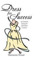 Dress for Success: An Instant Diary for Christian Women 1512764329 Book Cover