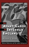 The Avant-Garde in Interwar England: Medieval Modernism and the London Underground 0195147189 Book Cover
