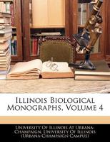 Illinois Biological Monographs, Volume 4 1144010462 Book Cover