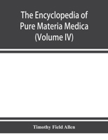 The Encyclopedia of Pure Materia Medica; Volume 4 1019121815 Book Cover