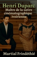 Henri Duparc: maître de la satire cinématographique ivoirienne (French Edition) B0GMX7H12Y Book Cover