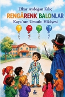 Rengârenk Balonlar: Kaya'nin Umutlu Hikâyesi (Turkish Edition) 1913961370 Book Cover