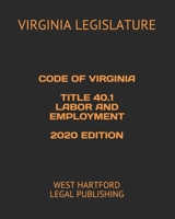 Code of Virginia Title 40.1 Labor and Employment 2020 Edition: West Hartford Legal Publishing B0851L8MLR Book Cover