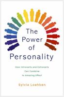 The Power of Personality: How Introverts and Extroverts Can Combine to Amazing Effect 1444792814 Book Cover