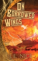 On Borrowed Wings: An epic fantasy adventure with a crew of misfits (No Masters Or Kings) 191290358X Book Cover
