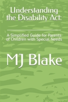 Understanding the Disability Act: : A Simplified Guide for Parents of Children with Special Needs B0CGKYH9NX Book Cover