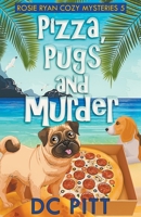 Pizza, Pugs and Murder: A Rosie Ryan Cozy Mystery B0B6YS5MJ1 Book Cover