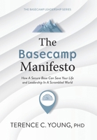 The Basecamp Manifesto: How A Secure Base Can Save Your Life and Leadership In A Scrambled World (The Basecamp Leadership) 1038311748 Book Cover
