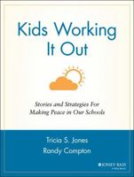 Kids Working It Out: Stories and Strategies for Making Peace in Our Schools 0787963798 Book Cover