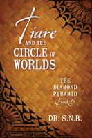 Tiare and the Circle of Worlds: The Diamond Pyramid - Book 5 1478791519 Book Cover