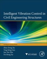 Intelligent Vibration Control in Civil Engineering Structures 0124058744 Book Cover